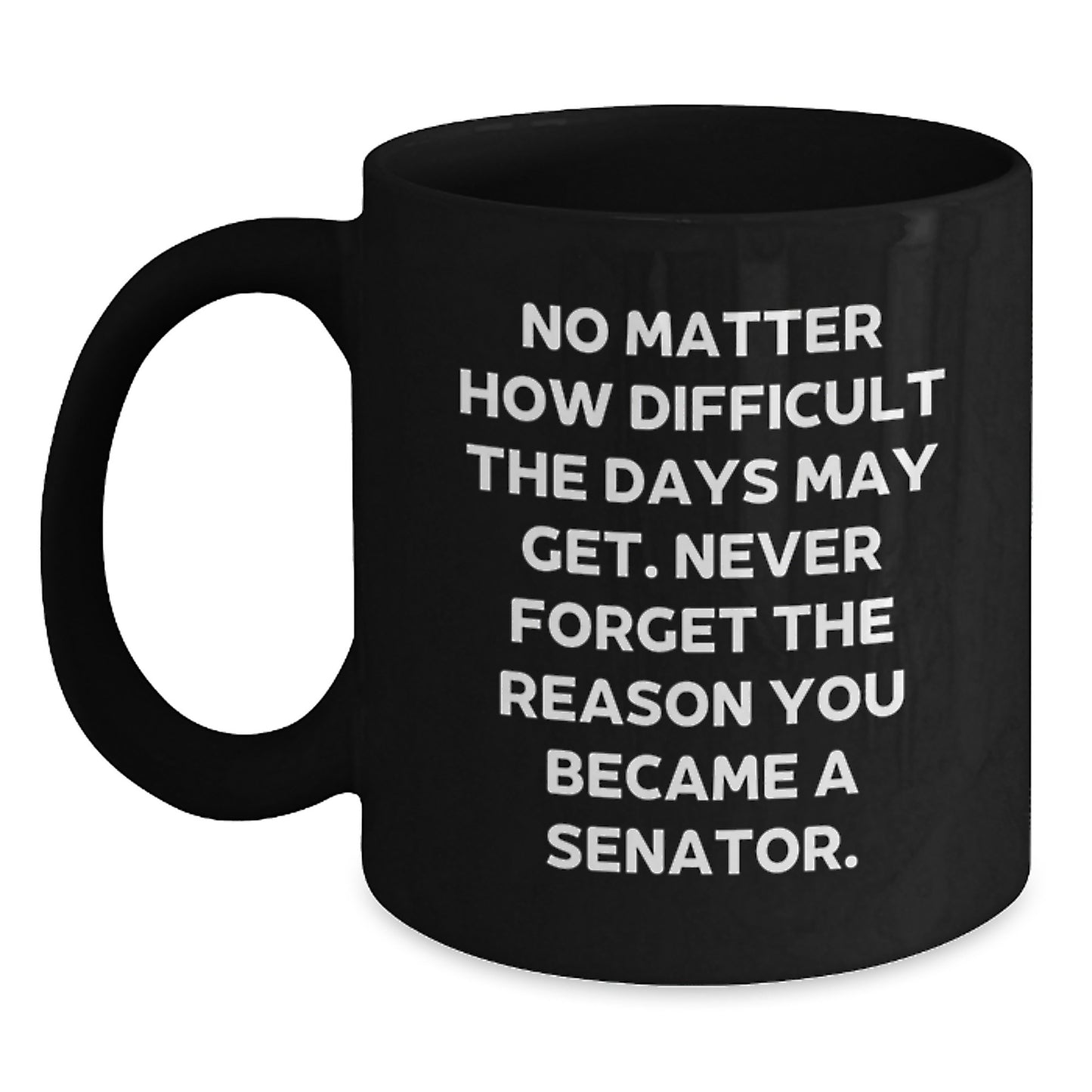 Senator Inspirational Gifts for Men from Friends - Funny Black Coffee Mug for Graduation Unique Presents, 11oz or 15oz - Main
