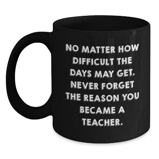 Teacher Inspirational Gifts from Men, Unique Graduation Mugs for Her, 'No Matter How Difficult', Black Coffee Mug for Teachers, Gifts for Teacher - Main