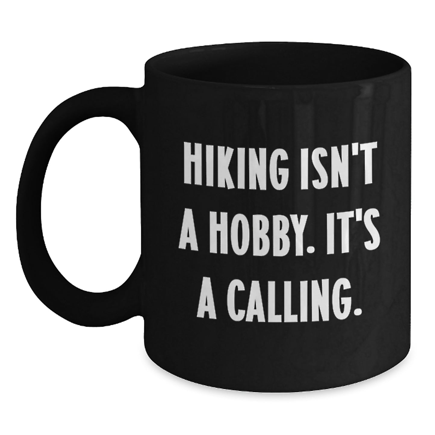 Funny Hiking Gift for Him, Inspirational Hiking Isn't A Hobby Quote on Black Coffee Mug, Ideal Gifts from Family Friends Coworkers Graduation - Main