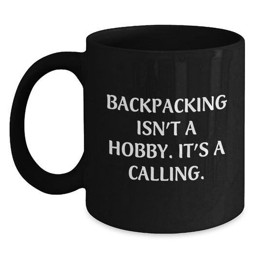 Backpacking Gifts for Men, Women, or Friends - Funny Black Coffee Mug for Backpackers, Graduation Unique Gifts from Family, Coworkers, or Men for Backpacking Lovers - Main