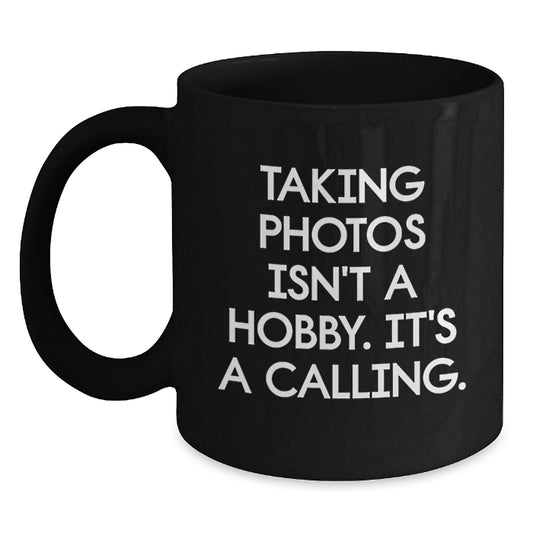 Funny Taking Photos Gifts for Men - Inspirational Quotes Black Coffee Mug Gifts from Family - 11oz or 15oz Ceramic Mug - Main