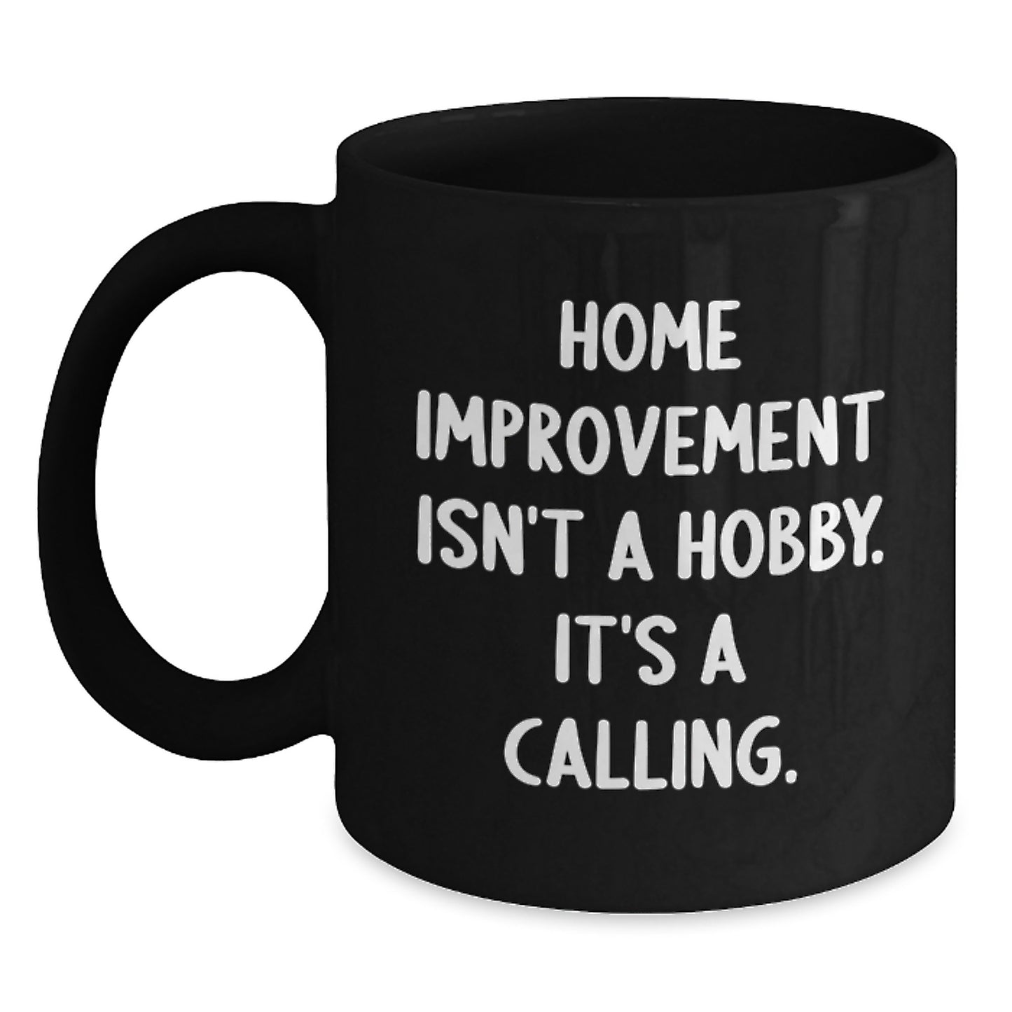 Funny Home Improvement Quote Black Coffee Mug Gifts for Home Improvement Enthusiasts from Friends - Main