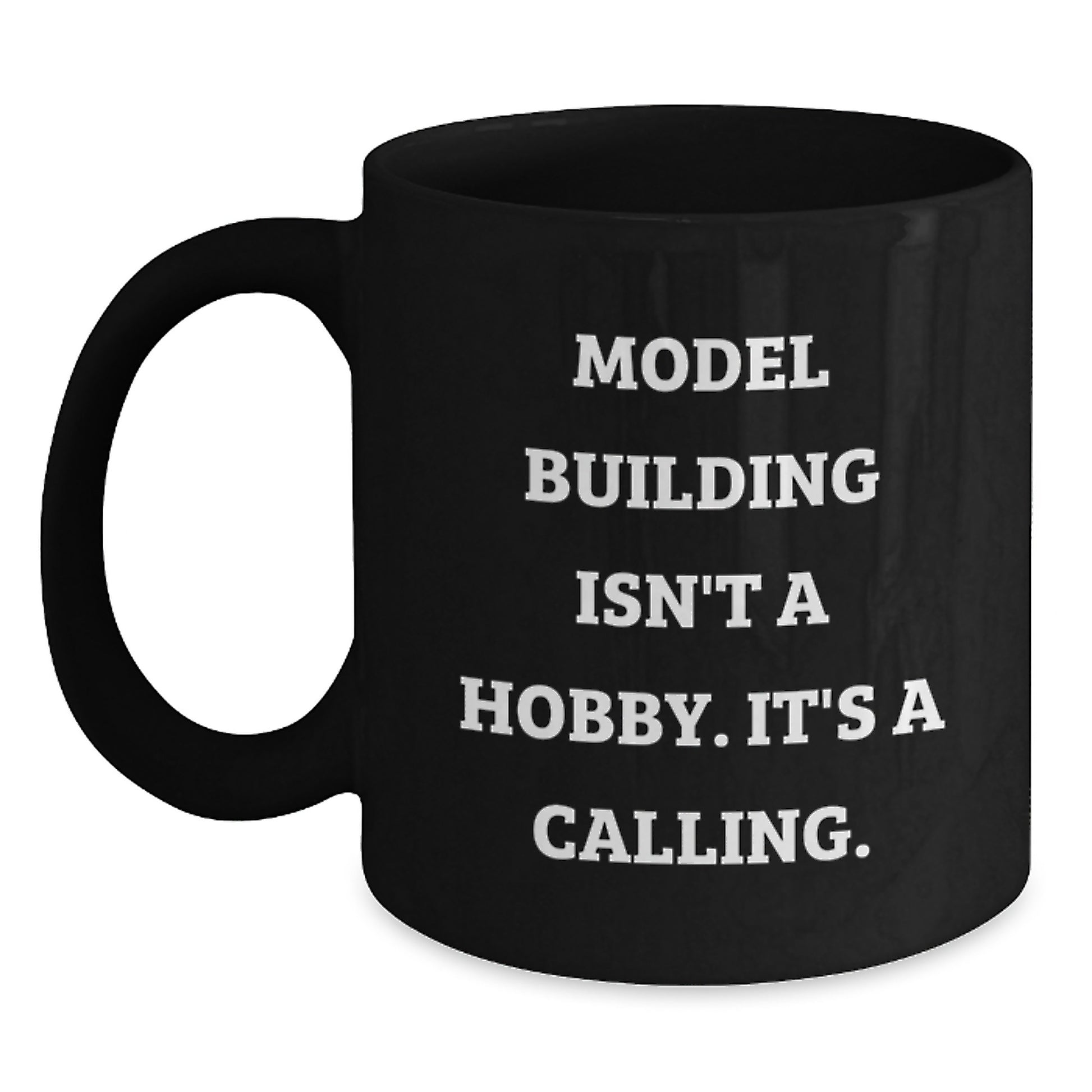 Model Building Enthusiasts Gifts for Him or Her, Funny Coffee Mug, Graduation Unique Gifts from Friends or Family for Men or Women, 'Model Building Isn't A Hobby. It's A Calling.' - Main