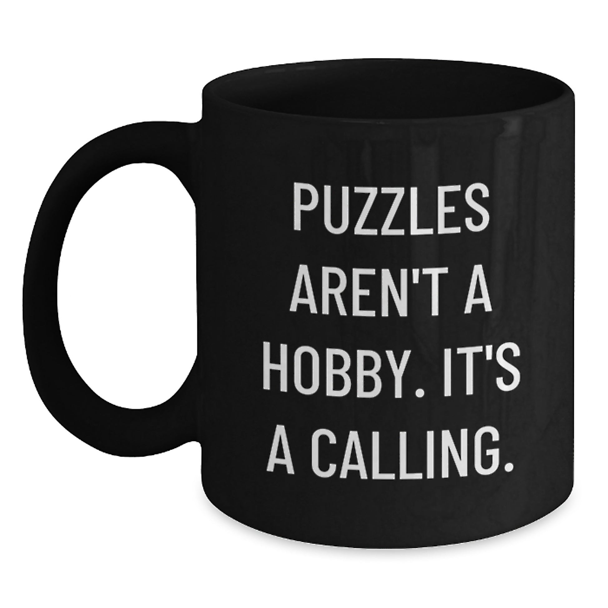 Puzzles Gifts for Puzzles Lovers, Inspirational Graduation Unique Gifts from Family to Friends - Puzzles Aren't A Hobby. It's A Calling. Black Coffee Mug - Main