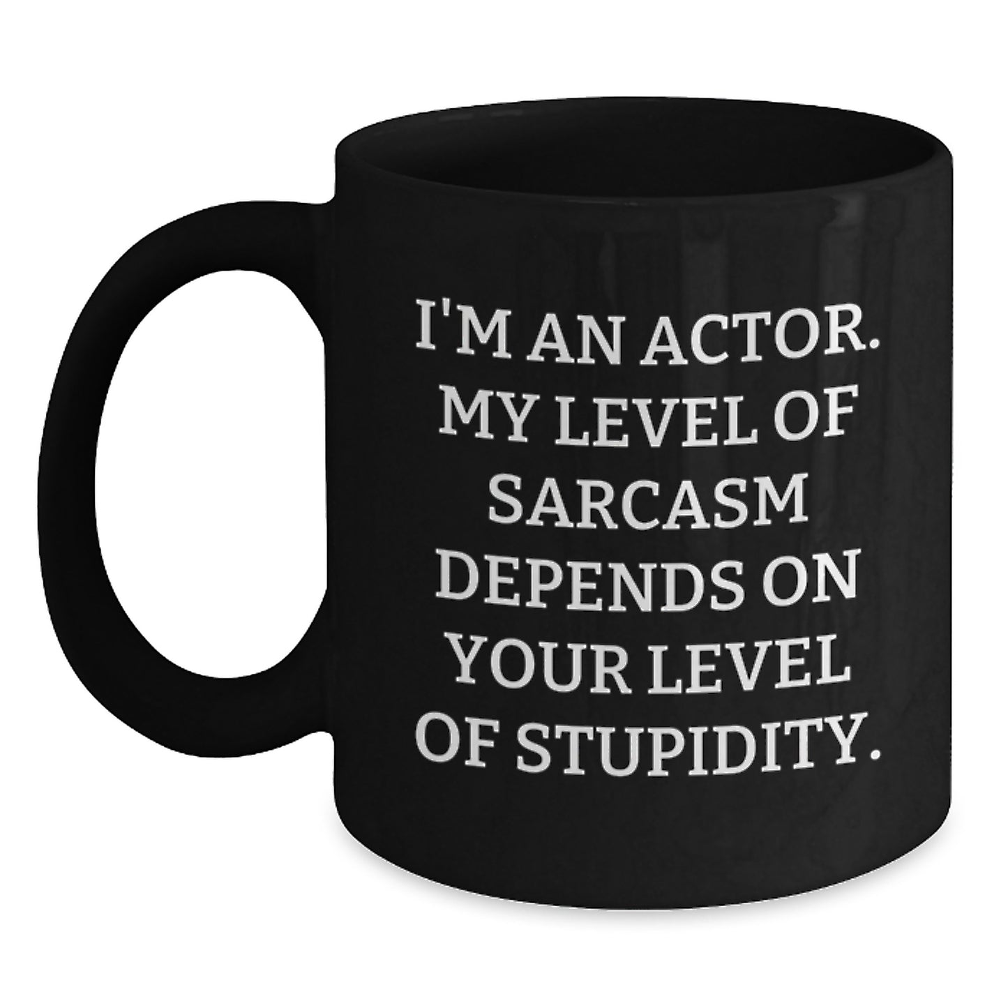 Funny Actor Gifts for Graduation, Black Coffee Mug with Sassy Quote, Ideal Gift from Friends to Actor Friends - Main