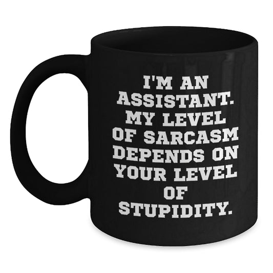 Funny Assistant Gifts for Graduation, Black Coffee Mug with Sarcasm Quote, Gifts from Friends and Family, 11oz or 15oz Microwave and Dishwasher Safe - Main