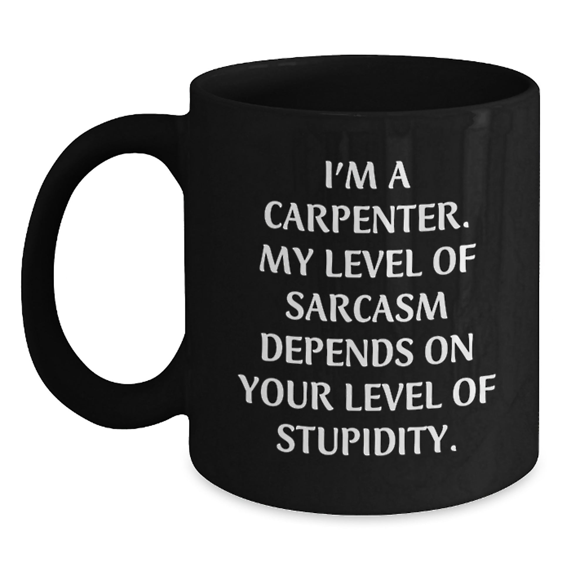 Carpenter Humor Black Coffee Mug, Funny Gifts from Friends, Birthday Unique Presents for Men - Main
