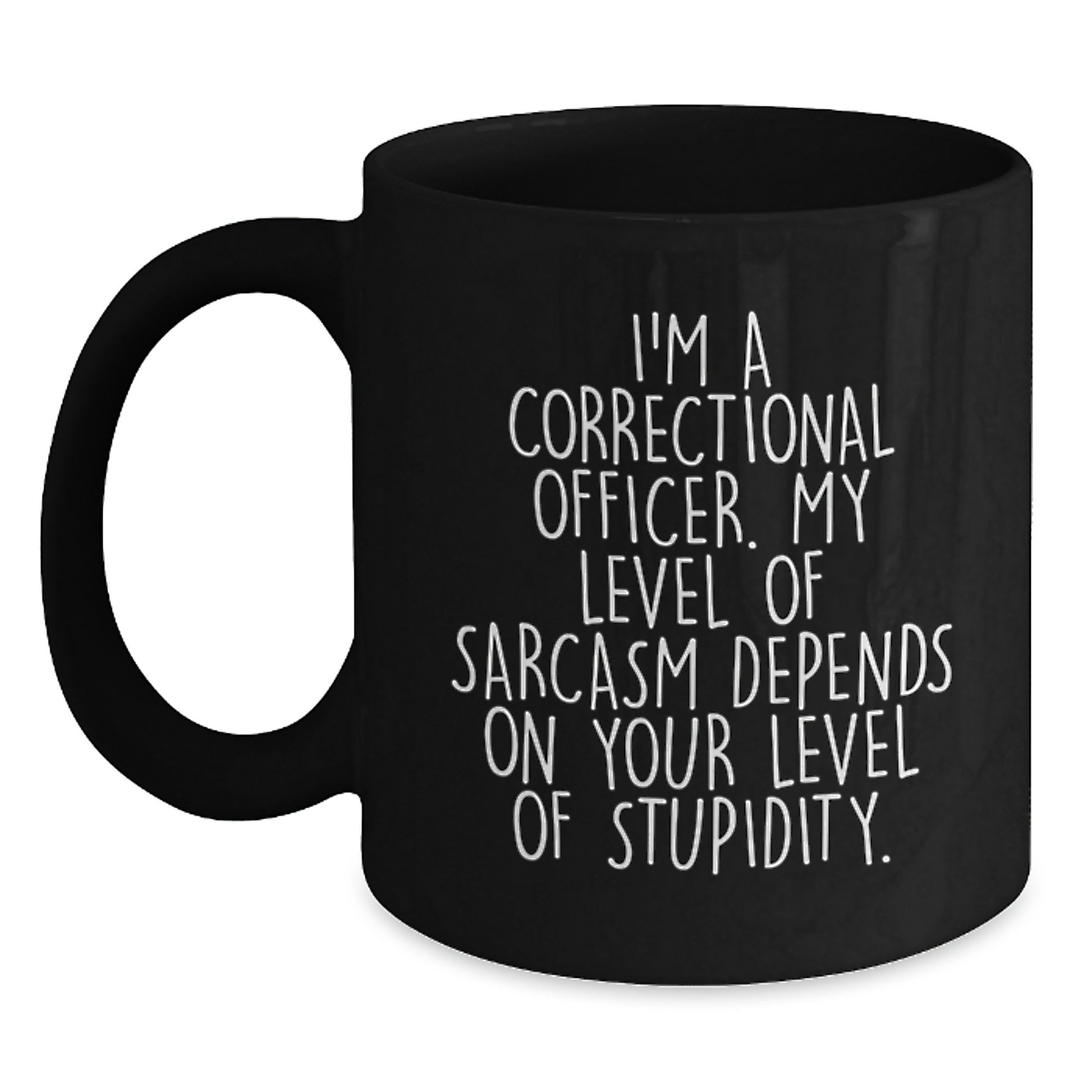 Funny Gift for Correctional Officer, Graduation Unique Gifts from Friends, Correctional Officer Black Coffee Mug with Sarcasm Quote - Main
