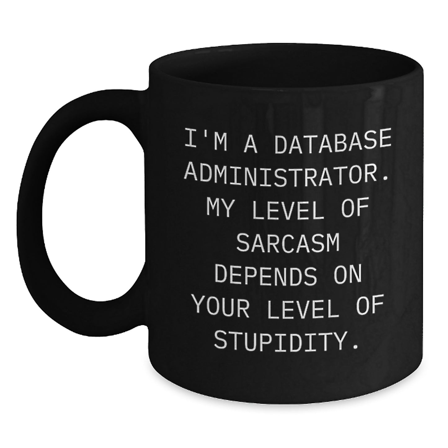 Database Administrator Humor Funny Black Coffee Mug Gifts from Friends and Family for Graduation - Main