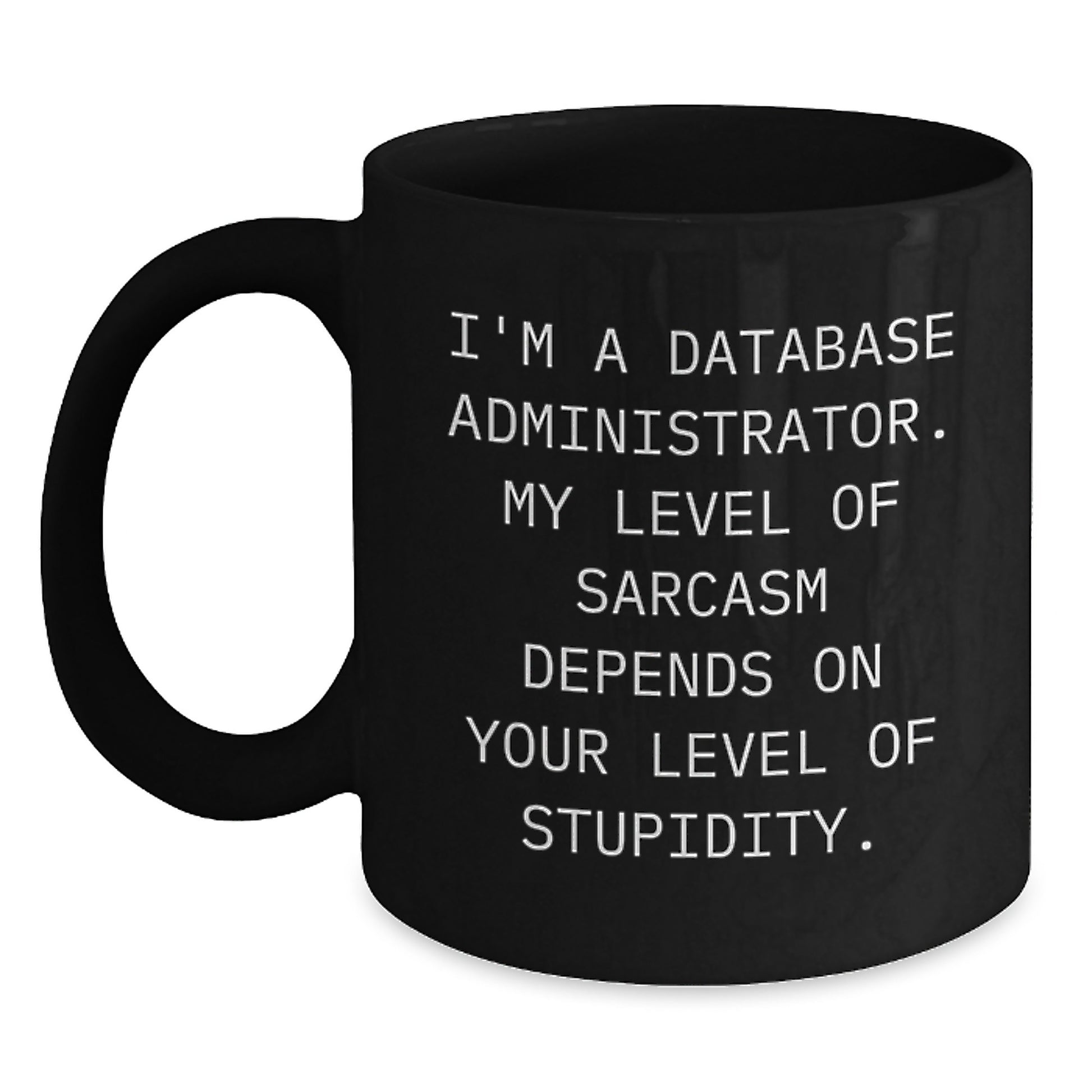 Database Administrator Humor Funny Black Coffee Mug Gifts from Friends and Family for Graduation - Main