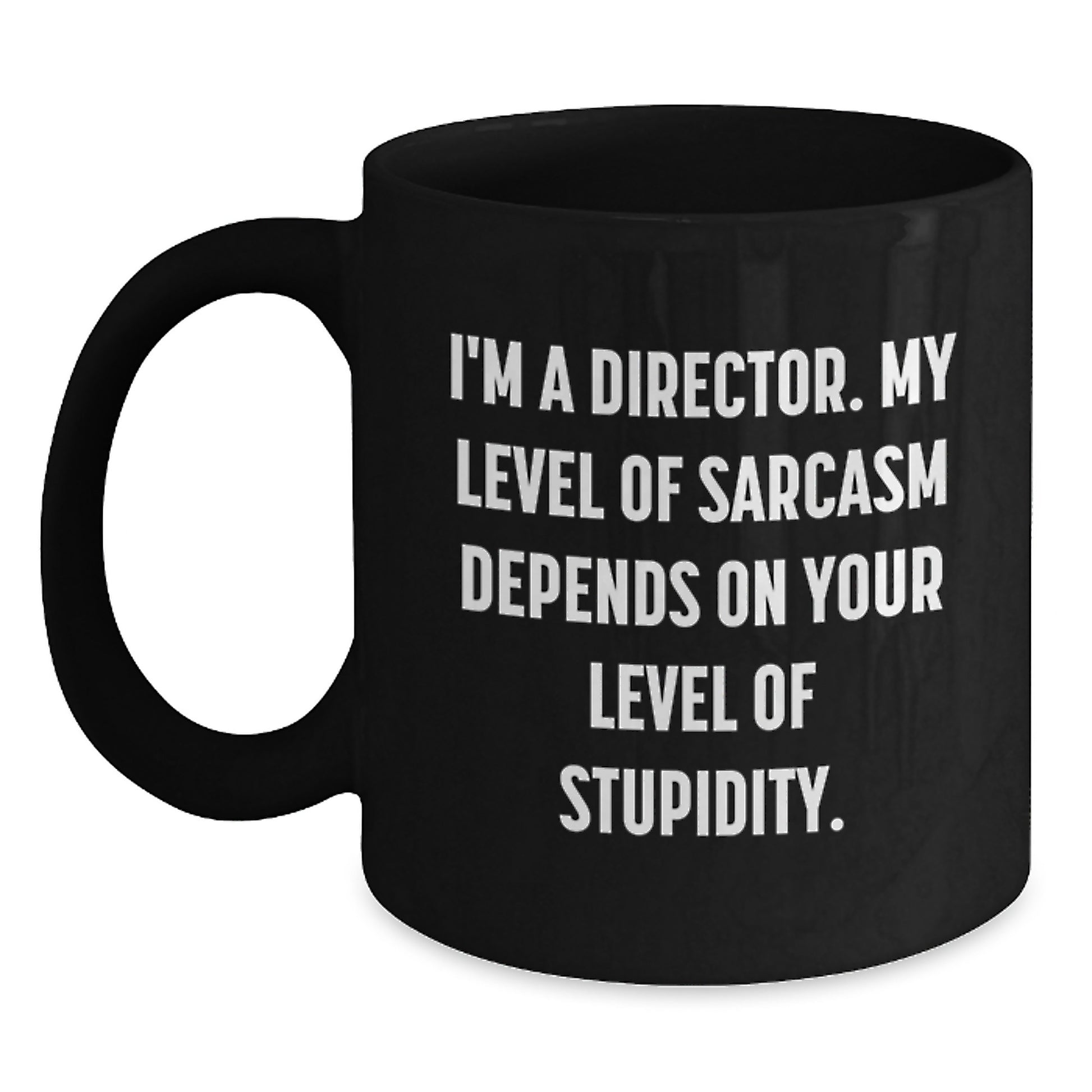 Funny Director Quotes Black Coffee Mugs Gifts from Family, Friends, Coworkers, or Men to Director, Graduation Unique Gifts, Director Inspirational Mugs - Main