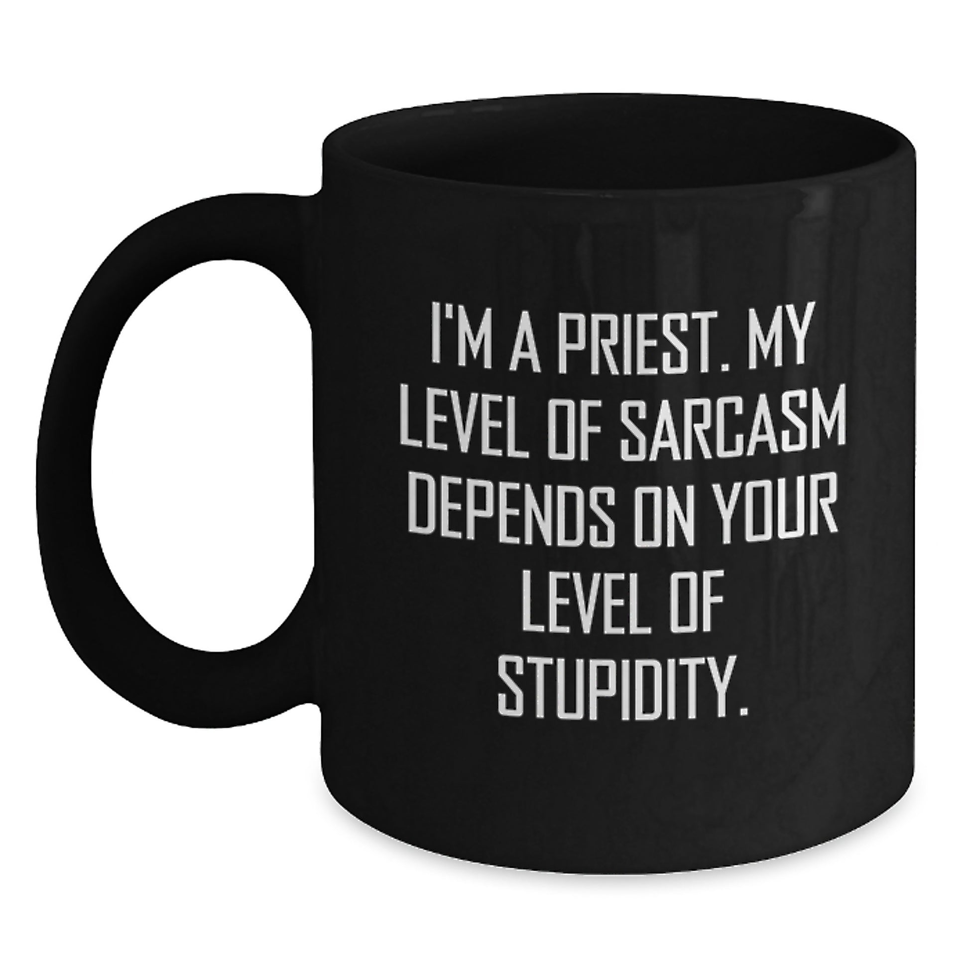Funny Priest Gifts for Men, Black Coffee Mug, I'm A Priest Sarcasm Level, Unique Graduation Unique Gifts from Friends to Family - Main