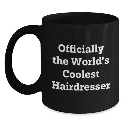 Funny Hairdresser Gifts from Friends and Family - Officially The World's Coolest Hairdresser Black Coffee Mug for Hairdresser Graduation Unique Gifts - Main