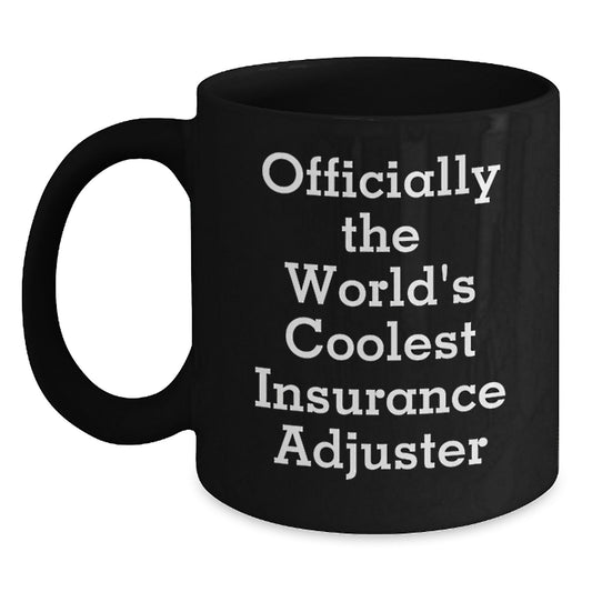 Insurance Adjuster Funny Gifts from Friends to Insurance Adjuster, Officially The World's Coolest Insurance Adjuster Black Coffee Mug for Graduation, Gifts for Insurance Adjuster, Funny Quote - Main
