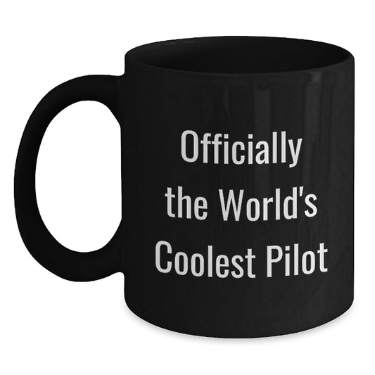 Pilot Birthday Unique Gifts from Friends to Coolest Pilot Ever, Funny Inspirational Quote Black Coffee Mug - Main