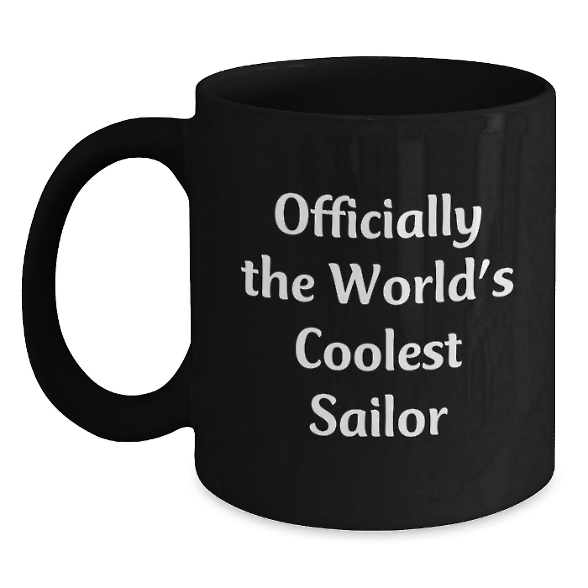 Officially The World's Coolest Sailor Funny Quote Black Coffee Mug Gifts from Friends for Sailor Graduation Unique Presents - Main