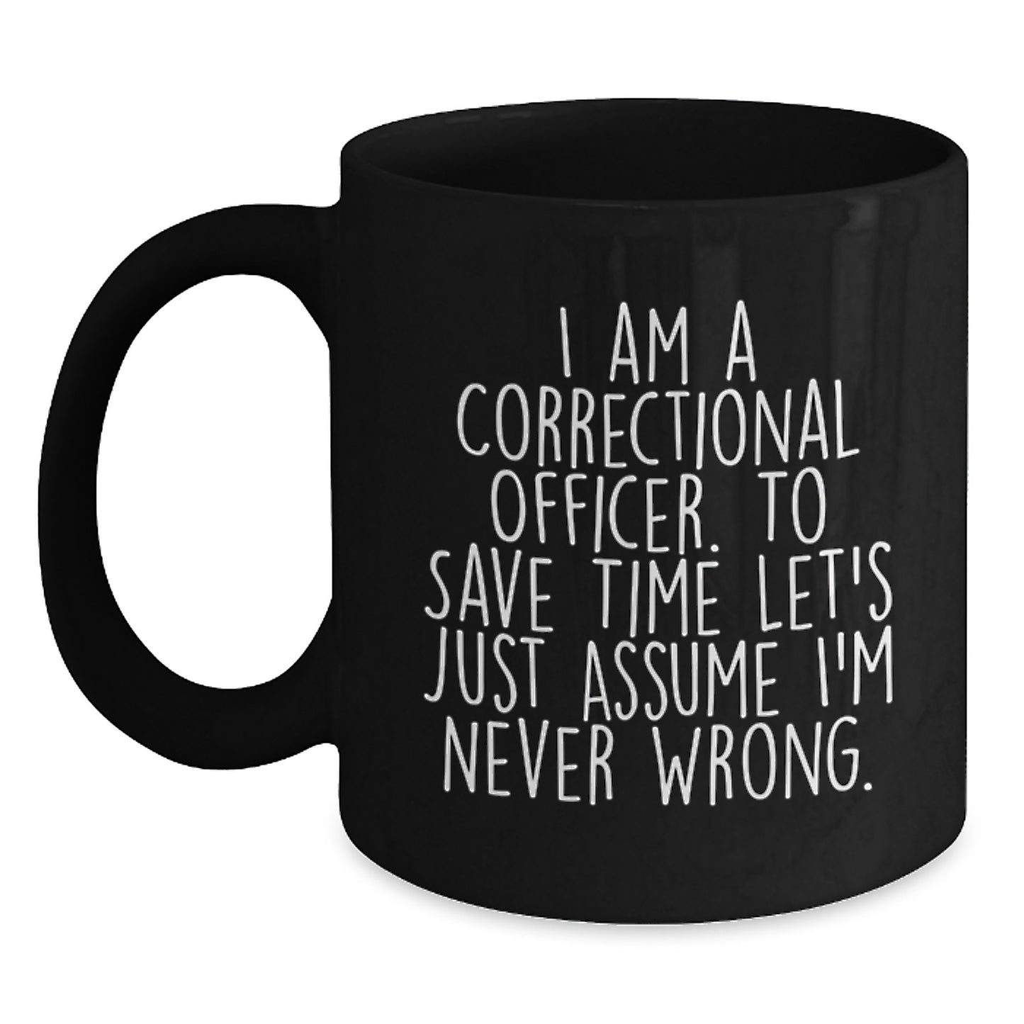 Funny Correctional Officer Quotes Black Coffee Mugs Gifts from Family to Friends, Correctional Officer Men Women Unique Graduation Gifts, Black Ceramic Coffee Mug with Humorous Sarcasm Quote - Main