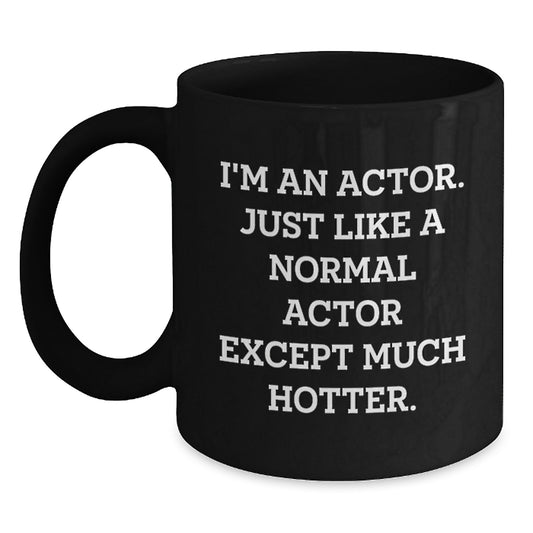 Funny Actor Gifts from Men for Actor Women - Mother's Day Unique Black Coffee Mug - Main