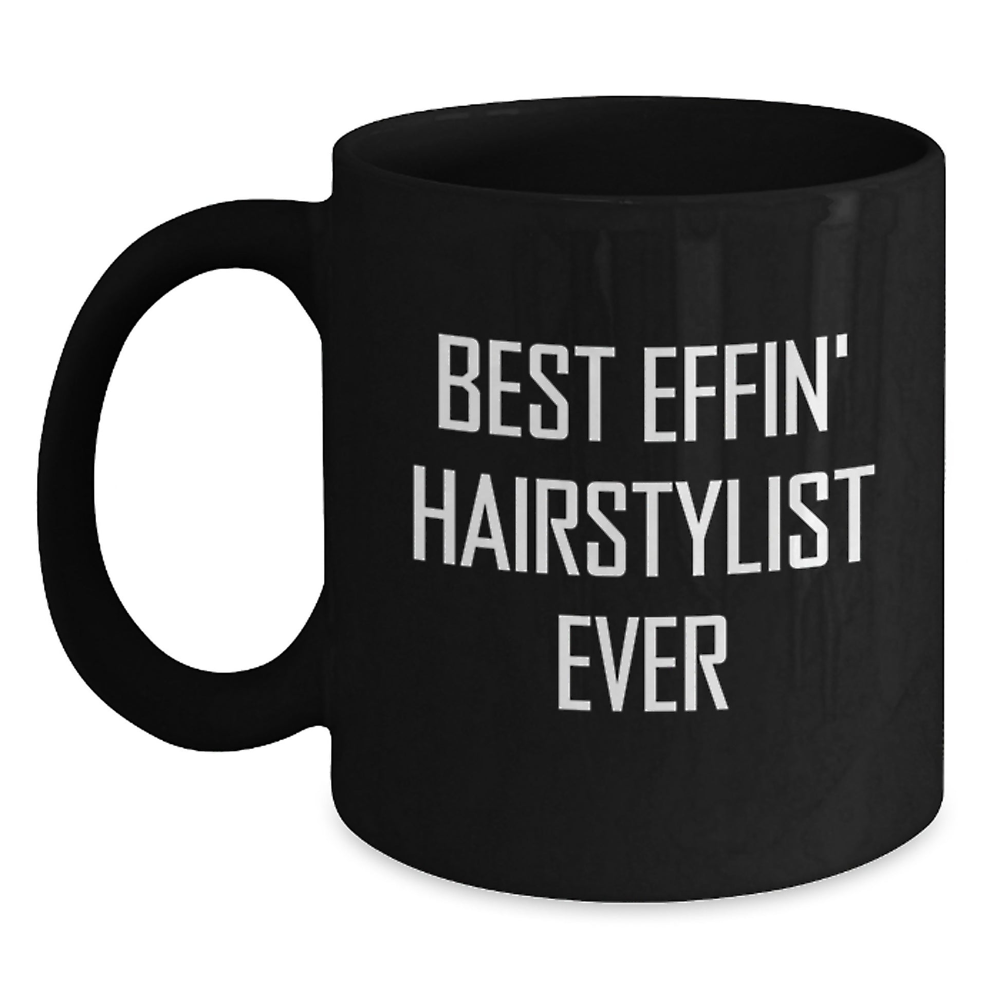 Funny Hairstylist Gifts for Him, Black Coffee Mug - Gifts from Friends, Best Effin' Hairstylist Ever Quote, Unique Graduation Cheer for Hair Stylists, Ceramic Mug - Main