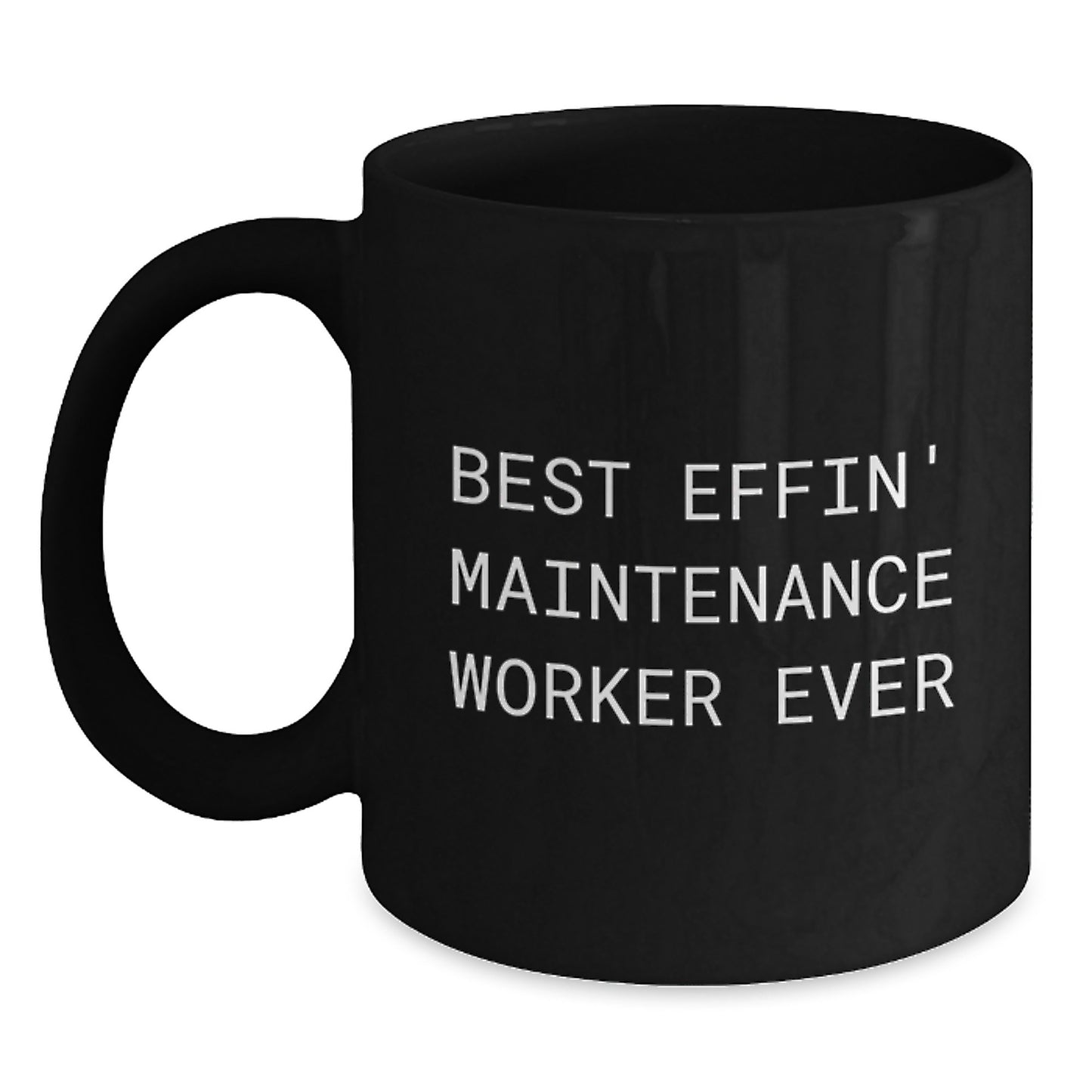 Funny Maintenance Worker Gifts from Friends, Black Coffee Mug for Maintenance Worker, Best Effin' Maintenance Worker Ever Quote - Main
