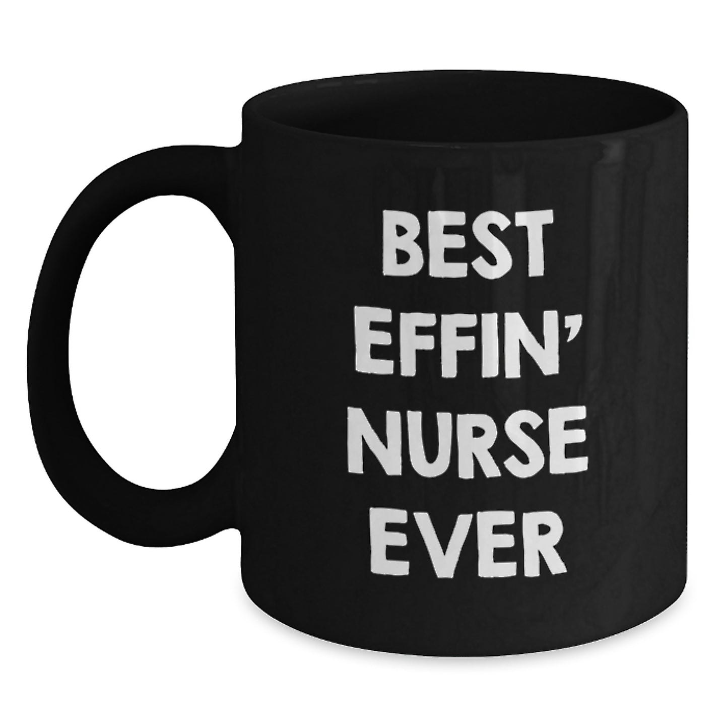 Funny Nurse Gifts, Best Effin' Nurse Ever Quote, Black Coffee Mug for Graduation - Gifts from Family, Friends, or Coworkers to Nurses - Main