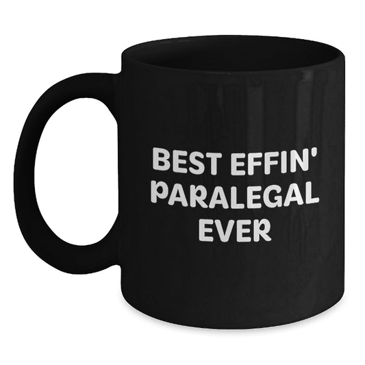 Funny Paralegal Gifts for Friends, Family, Coworkers - Best Effin' Paralegal Ever Black Coffee Mug for Graduation Unique Gifts - Main