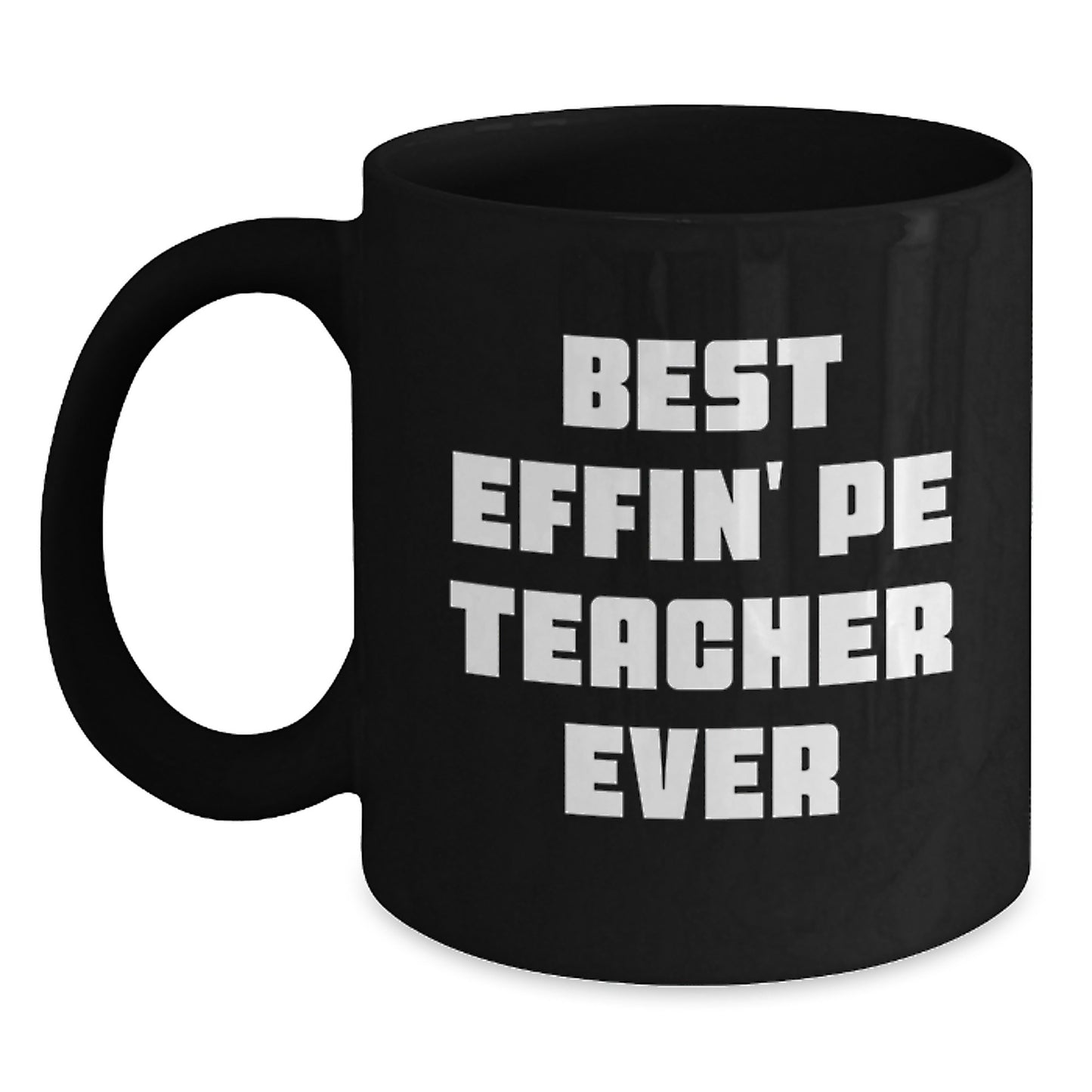Gifts from Friends and Family for PE Teachers, Best Effin' Pe Teacher Ever Funny Mug, Black Coffee Mug for Graduation Unique Gifts - Main