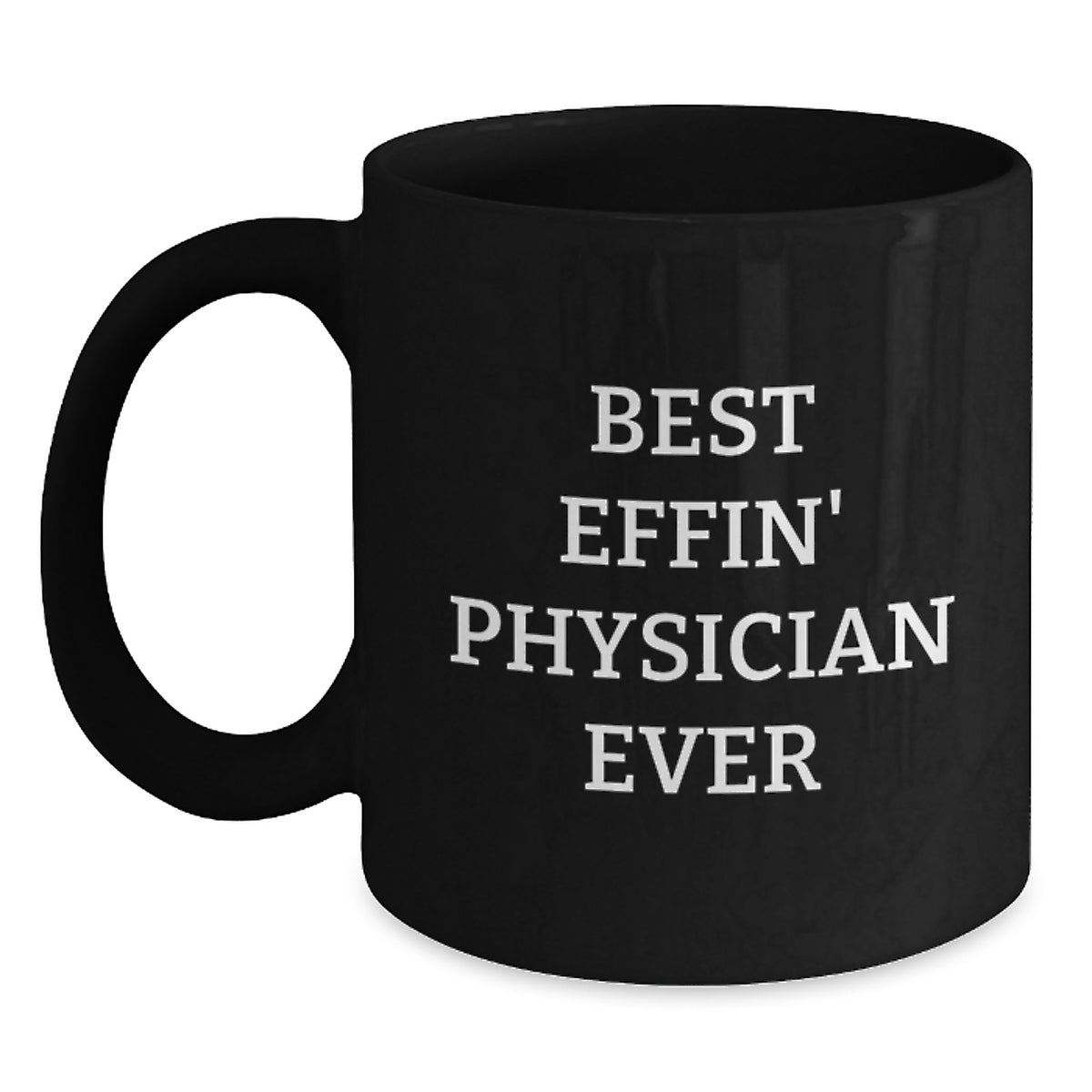 Physician Gift for Him - Best Effin' Physician Ever Keepsake Mug - Main