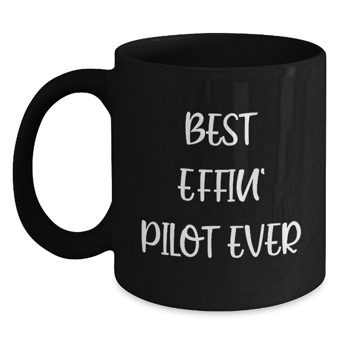 Funny Pilot Gifts, Best Effin' Pilot Ever Quote Black Coffee Mug, Gifts from Friends for Pilot Graduation Unique - Main