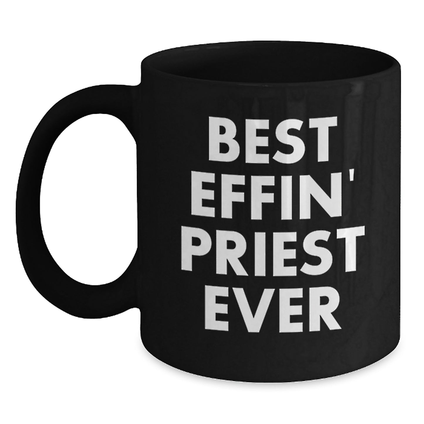 Gifts for the Best Effin' Priest Ever, Funny Priest Graduation Unique Gifts, Black Coffee Mug for Priest - Main