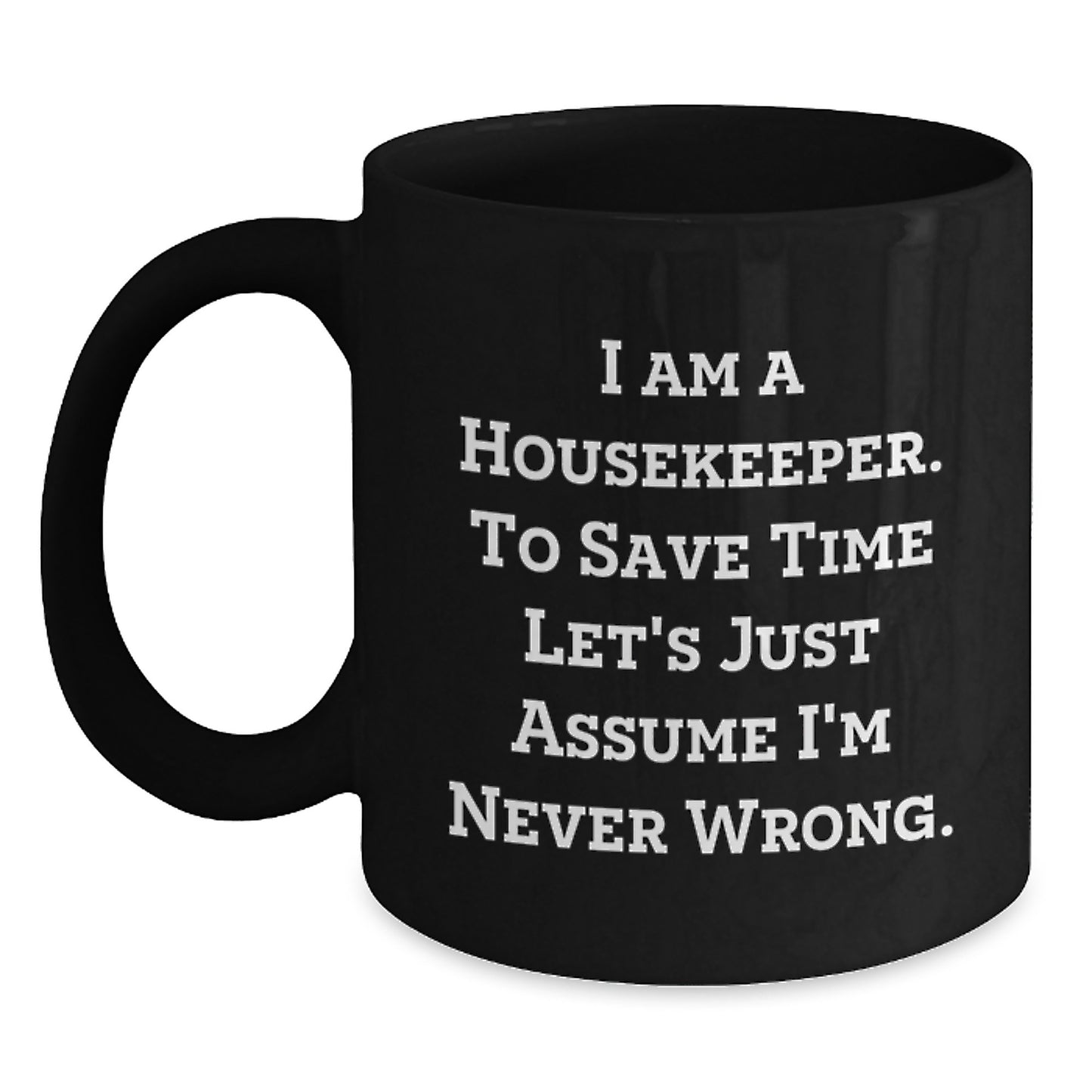 Funny Housekeeper Gifts from Friends, Unique Black Coffee Mugs for Housekeeper, I'm Never Wrong - Main