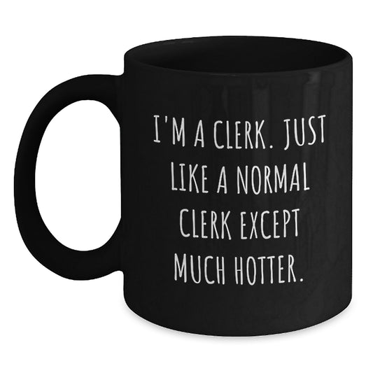 Hot Clerk Mug, Funny Quote, Gifts for Coworkers, Valentine's Unique Office Mugs, Black Coffee Mug for Men - Main