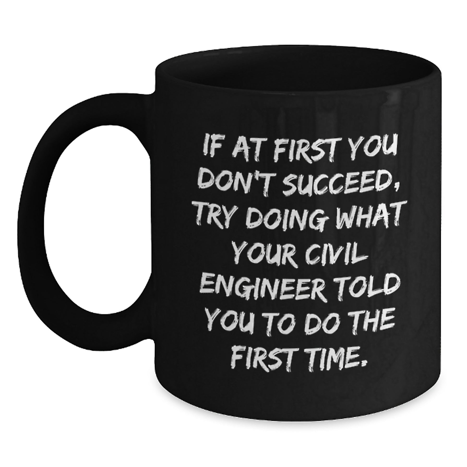 Funny Civil Engineer Humor Black Coffee Mug, Gifts for Civil Engineer Friends, Graduation Unique Gifts from Men - Main