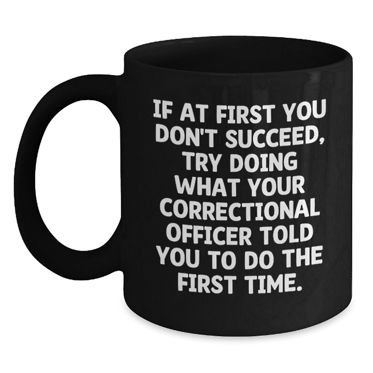 Correctional Officer Gift for Him Humorous Quote Keepsake Mug - Main