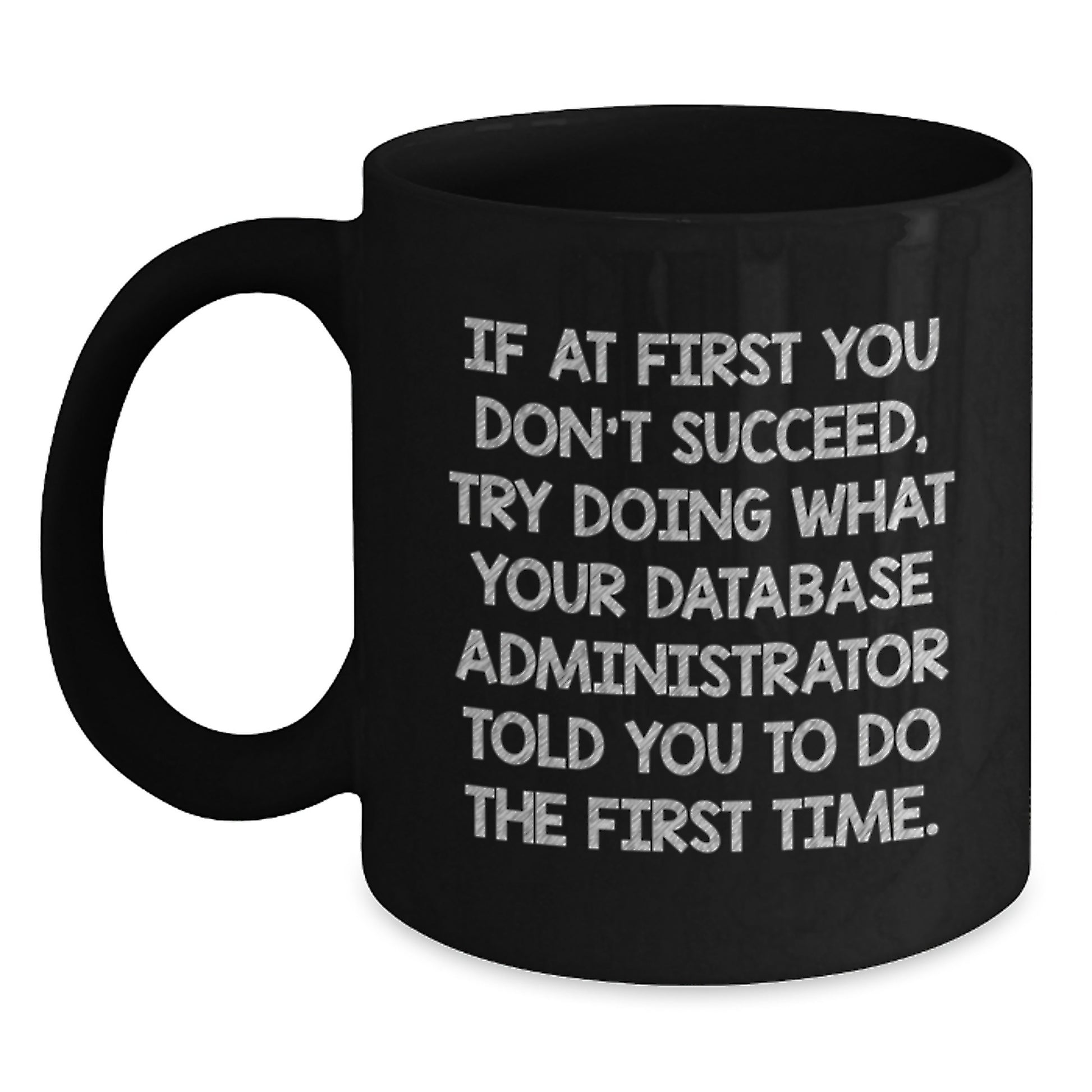 Funny Database Administrator Gifts, Gifts for Men, Inspirational Black Coffee Mug, Perfect Graduation Unique Gifts from Friends, Family, or Coworkers - Main