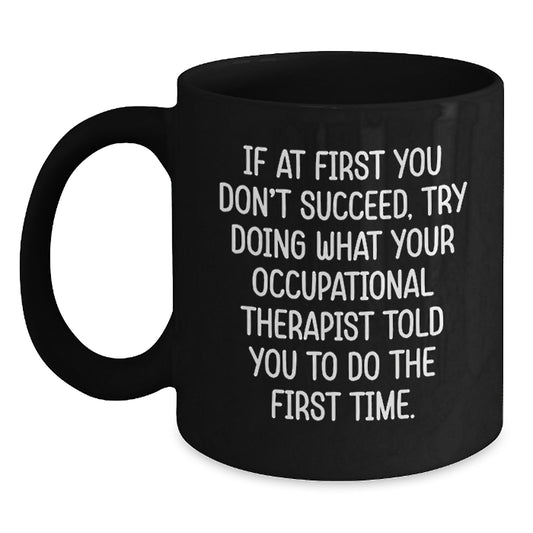 Funny Gifts from Friends for Occupational Therapist Black Coffee Mug Valentine's Unique Mugs - Main