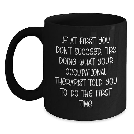 Funny Occupational Therapist Quote Black Coffee Mugs Gifts from Friends, Valentine's Unique Gifts for Occupational Therapist, Black Coffee Mug, Funny Quote - Main