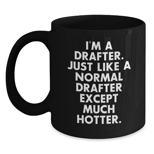Funny Drafter Gifts from Friends | I'm A Drafter. Just Like A Normal Drafter Except Much Hotter. Christmas Unique Gifts for Drafter Men - Main