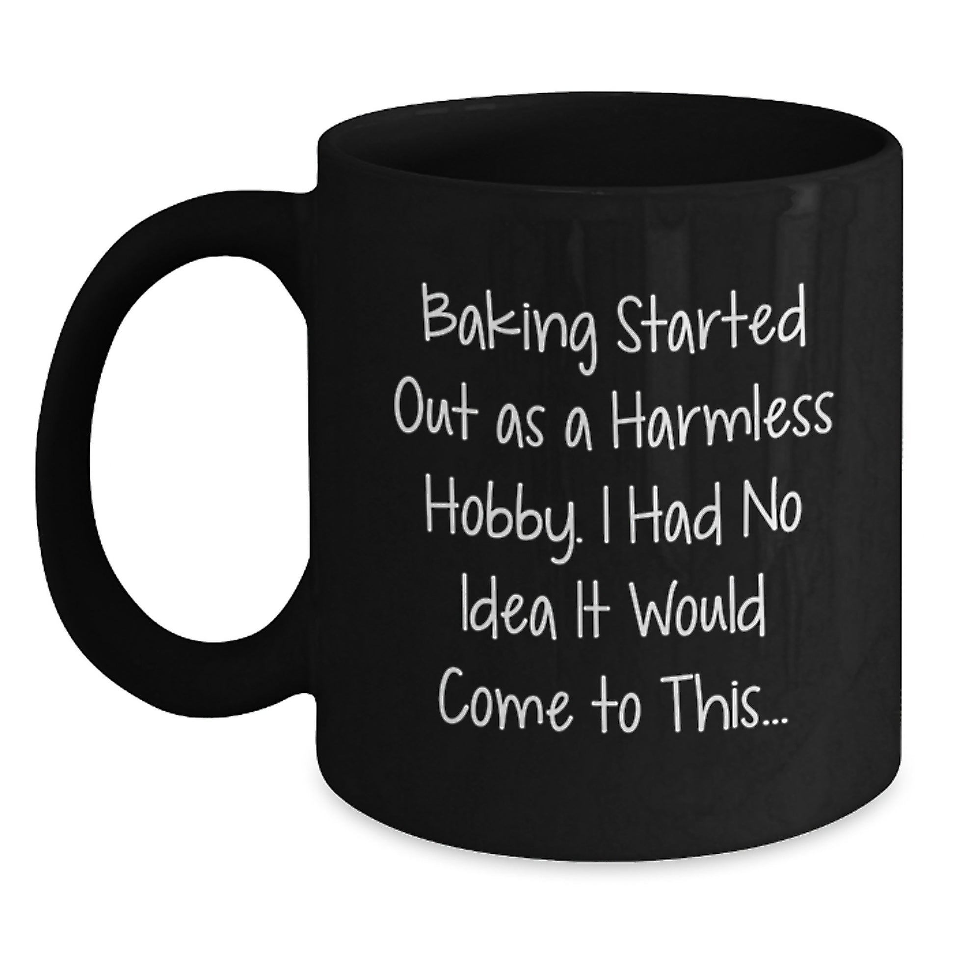 Gifts from Baking Lovers, Funny Quotes for Baking Enthusiasts, Birthday Unique Gifts for Him or Her, Black Coffee Mug - Main