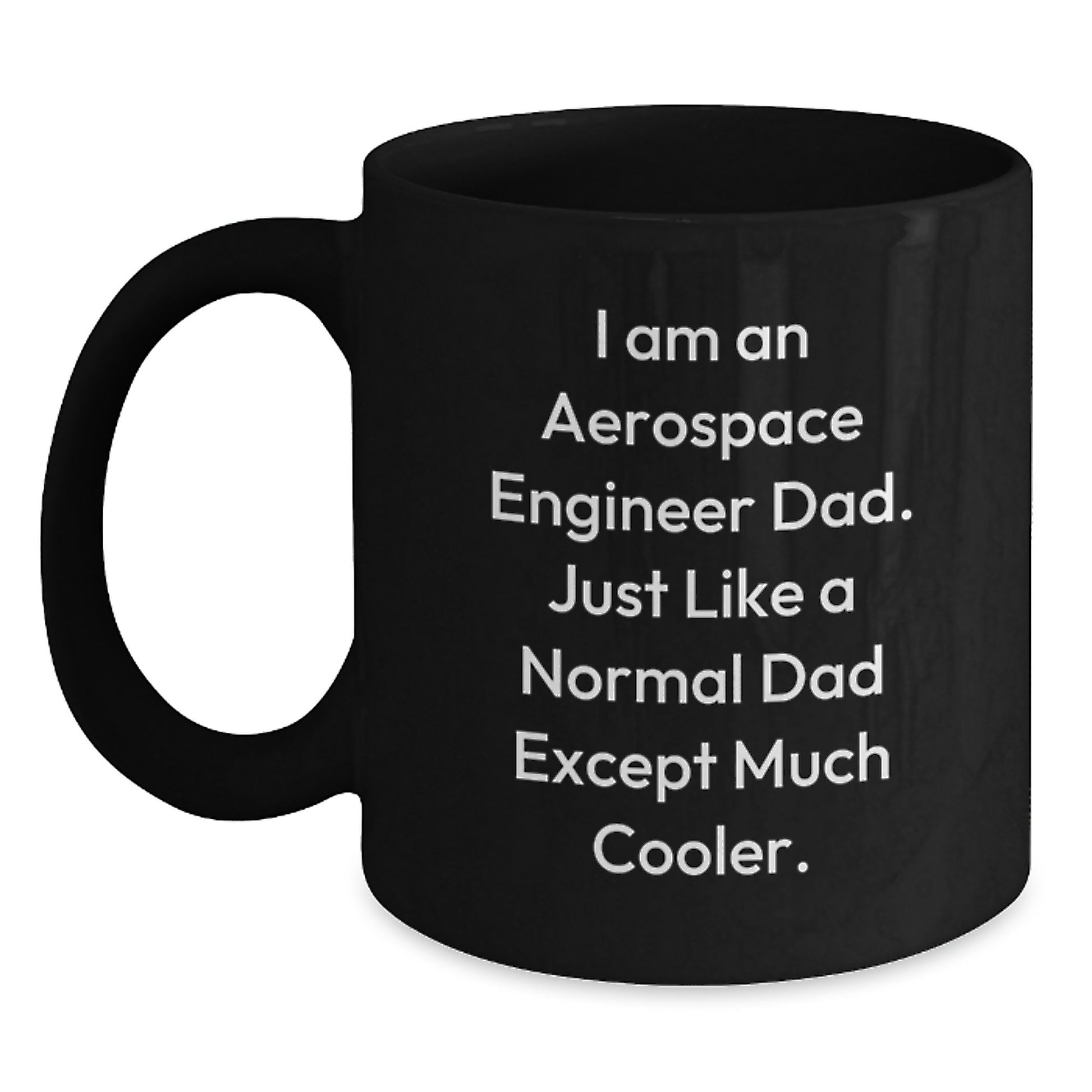 Aerospace Engineer Dad Gifts, Funny Black Coffee Mug for Birthday, 'I Am An Aerospace Engineer Dad' Quote - Main