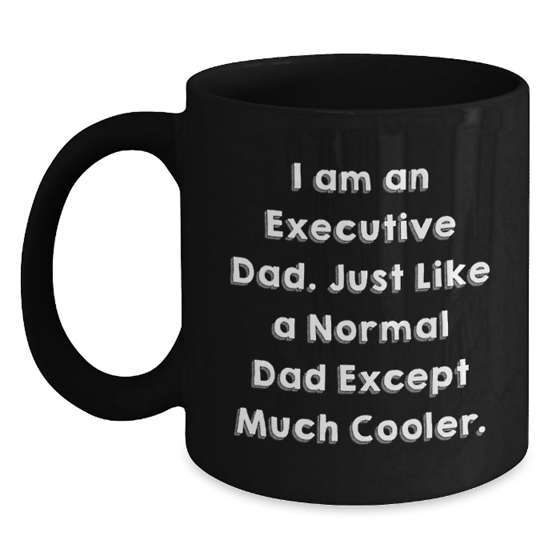 Executive Gifts from Dad - Funny Black Coffee Mug for Men or Women - Unique Graduation Gift Idea - Main