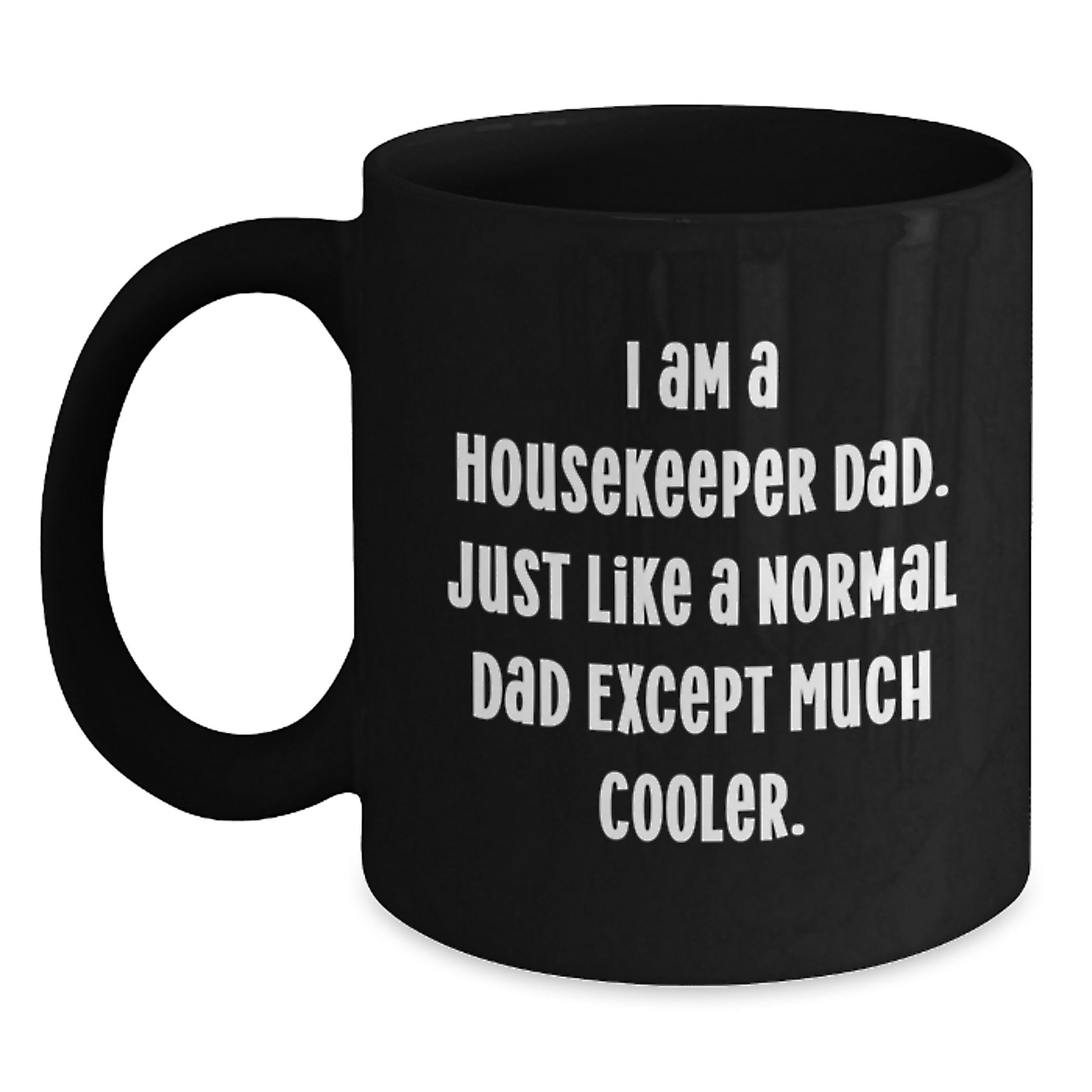 Funny Housekeeper Dad Gifts, Black Coffee Mug for Birthday, 'I Am A Housekeeper Dad' Quote, Gifts from Family, for Housekeeper - Main