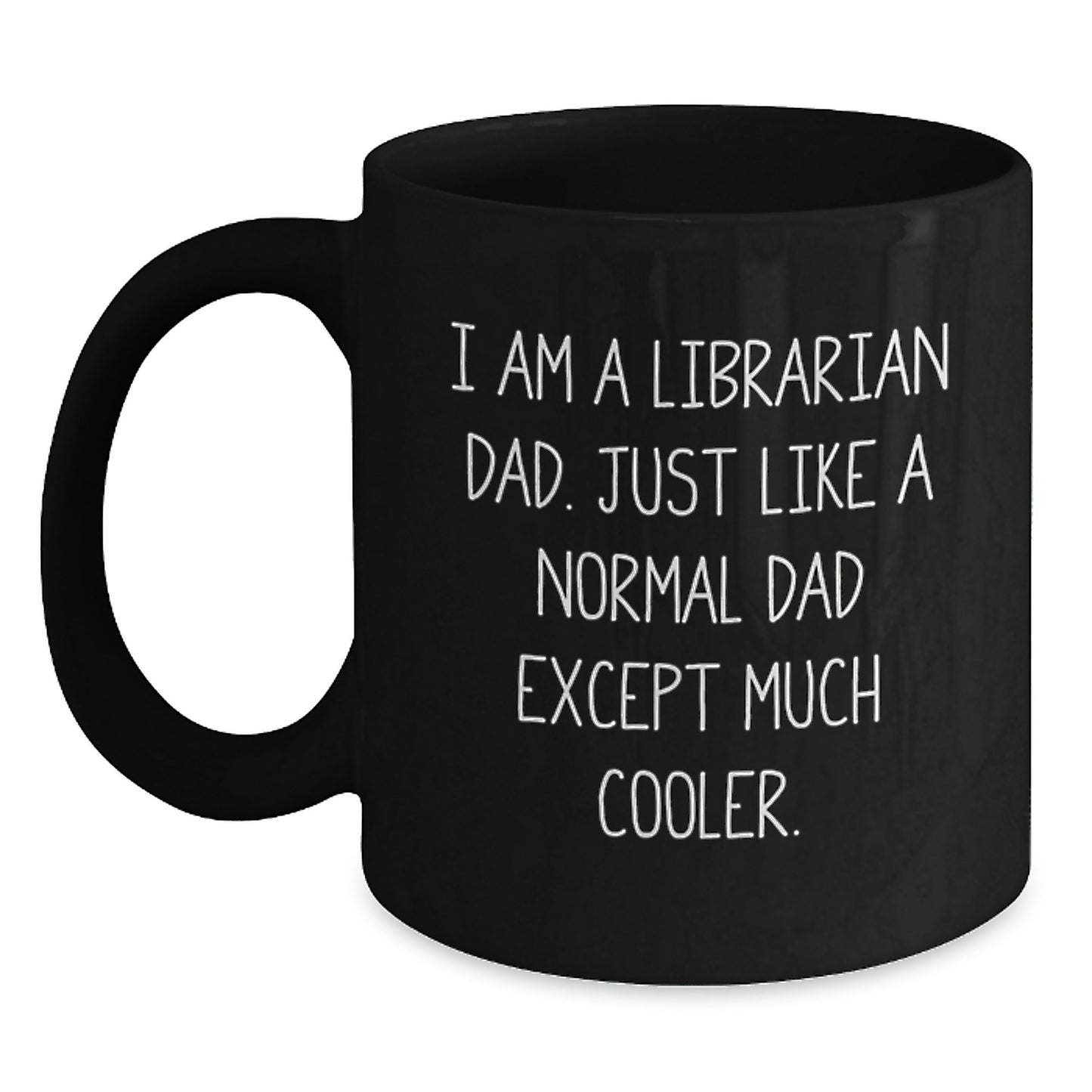 Black Coffee Mug Coworkers – Birthday Gift with 'i am a librarian dad. - Main