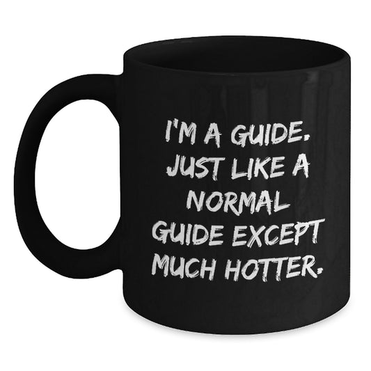 Funny Guide Gifts from Men, Unique Black Coffee Mugs for Guides, I'm A Guide Except Much Hotter, Father's Day Unique Gifts - Main