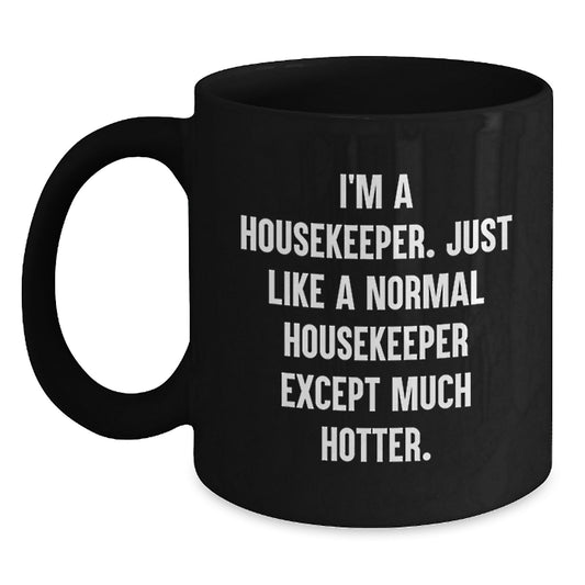 Funny Housekeeper Gifts for Dad on Father's Day - I'm A Housekeeper Black Coffee Mug - Main