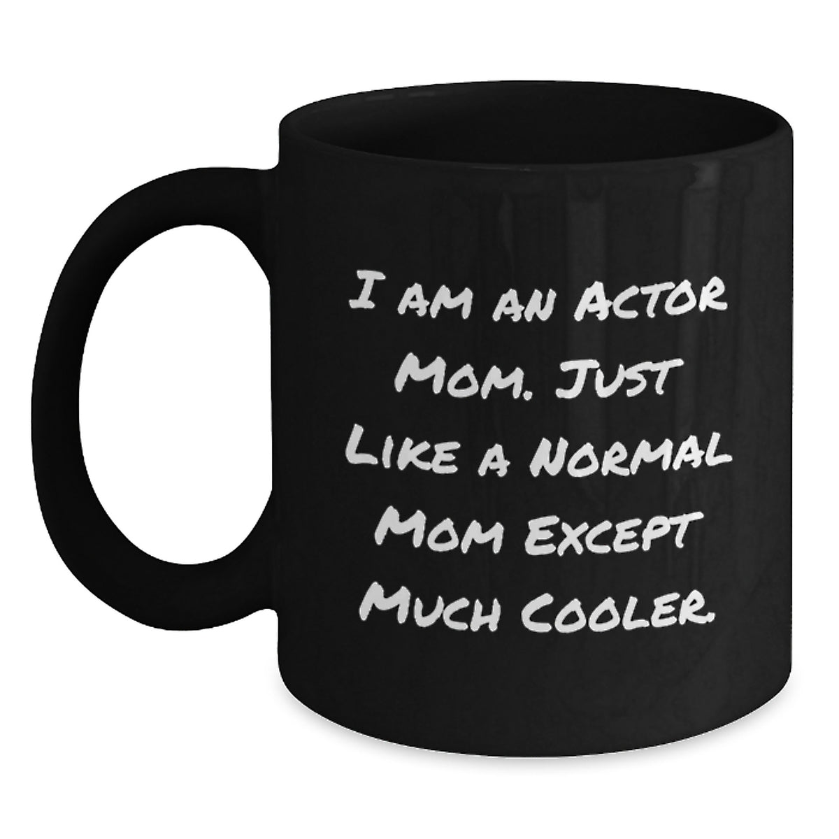 Witty Actor Mom Gift - Novelty Black Coffee Mug for Friends - Main