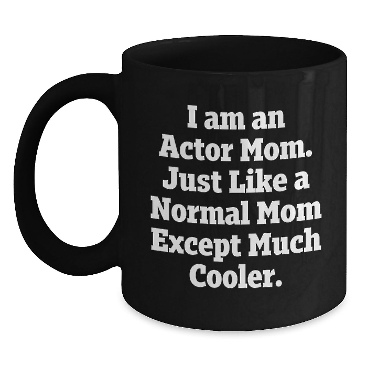 Actor Mom Keepsake Mug for Him Ceramic Black 11oz Christmas Gift - Main