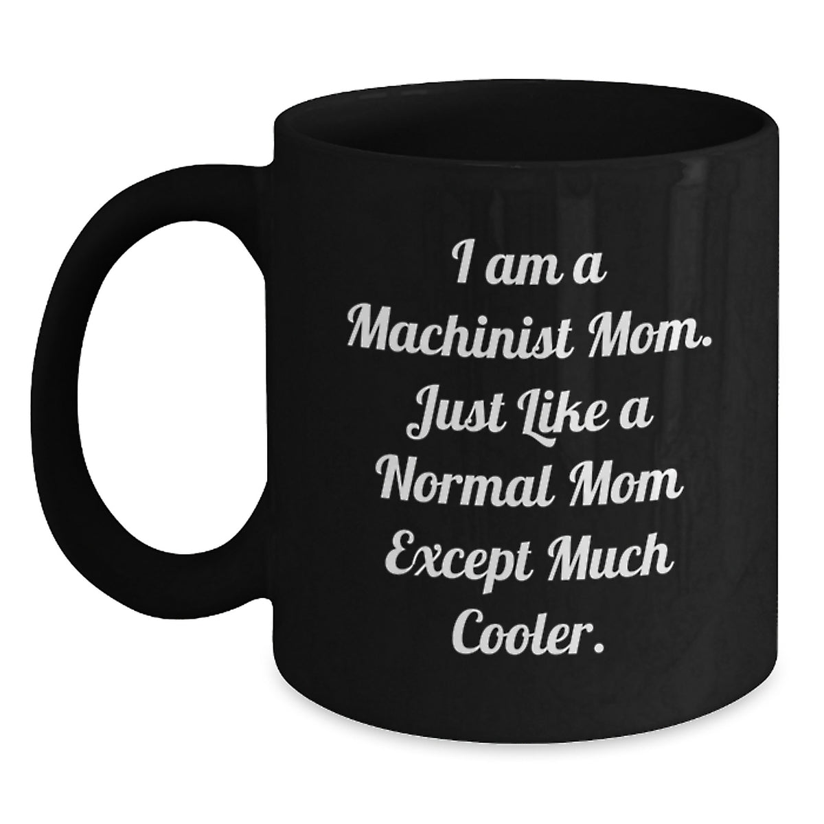 Christmas Gift for Her Machinist Mom Quote Present - Cool Mom Mug - Main