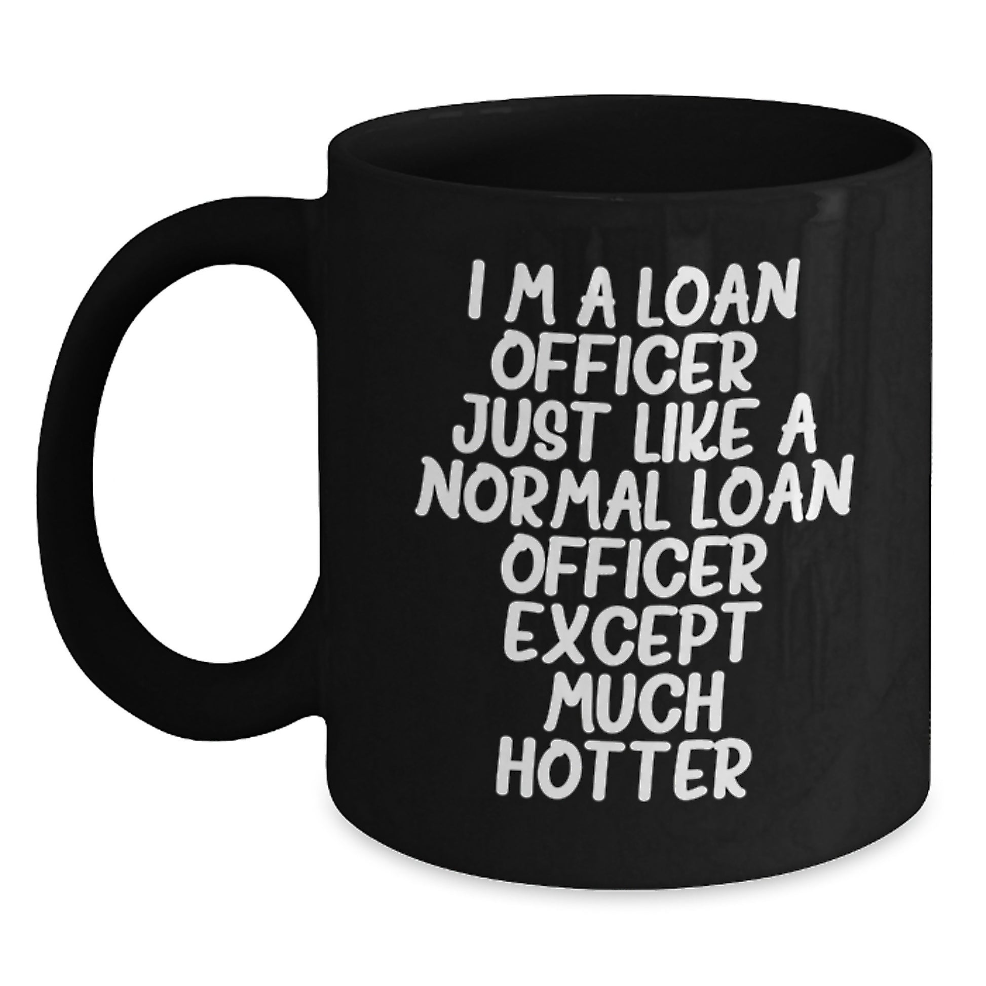 Funny Loan Officer Gifts, Valentine's Unique Gifts for Men, Friends, or Coworkers - 'I'm A Loan Officer' Black Coffee Mug - Main