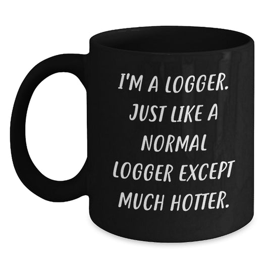 Funny Logger Valentine's Gifts for Men from Friends, Black Coffee Mug, I'm A Logger Gift - Main
